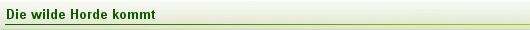 Die wilde Horde kommt